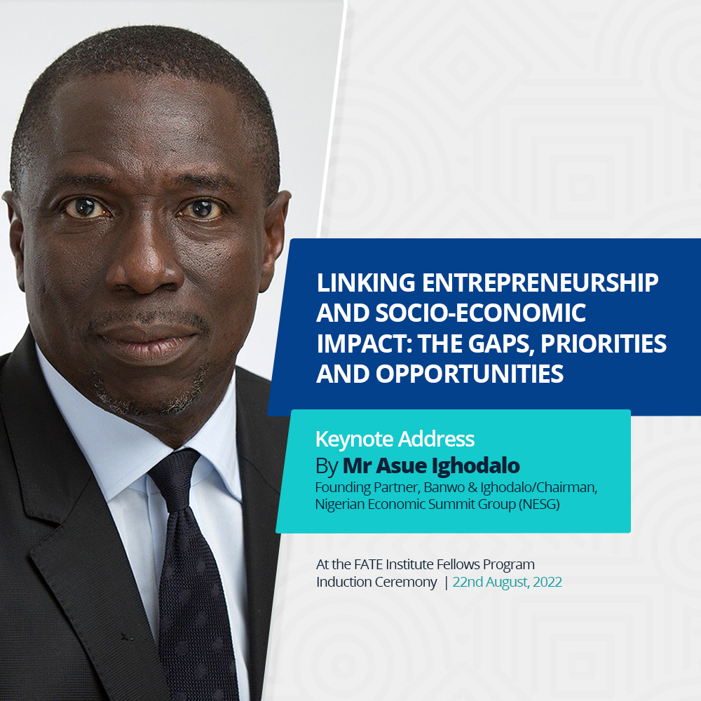 LINKING ENTREPRENEURSHIP AND SOCIO-ECONOMIC IMPACT: THE GAPS, PRIORITIES AND OPPORTUNITIES - KEYNOTE ADDRESS BY MR ASUE IGHODALO,  The Nigerian Economic Summit Group